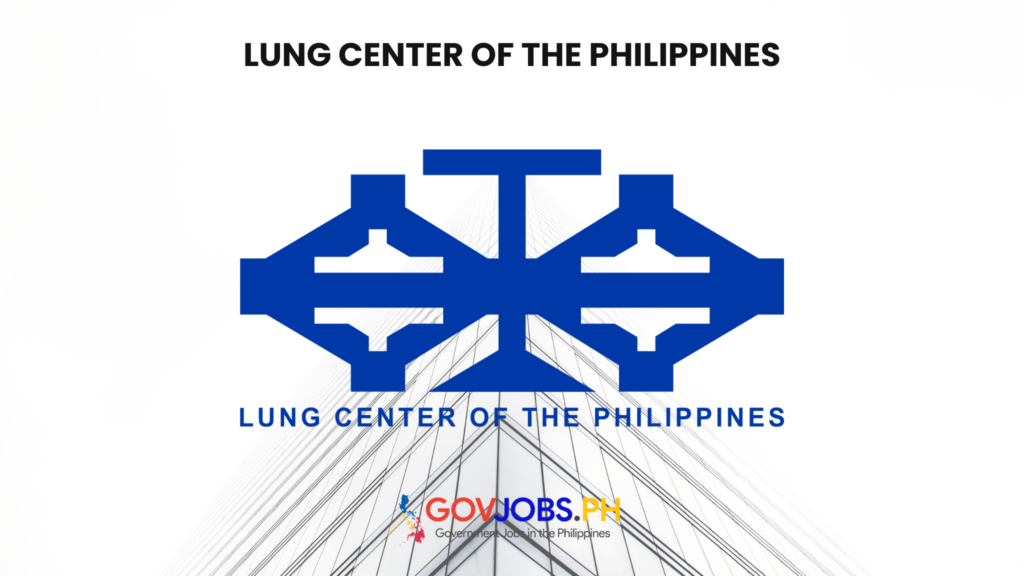 Lung Center of the Philippines (LCP) csc careers govjobs.ph gov government jobs ph csc job portal hiring philippines vacancies online application